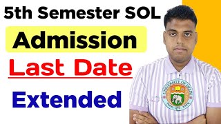 SOL Fifth Semester Admission Last Date Extended  Sol 5th Semester Exam Form Last Date Extended 2024 [upl. by Jimmy530]