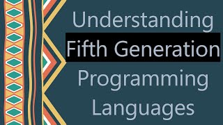 Understanding Fifth Generation Programming Languages [upl. by Odysseus]