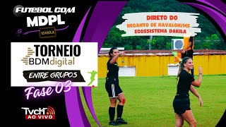 2º Torneio BDM Digital dos grupos de Dakila FASE 3  Rec de Havalon  MS  140224  TVCH AO VIVO [upl. by Onaicul42]