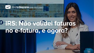 IRS Não validei faturas no efatura e agora [upl. by Nutsud]