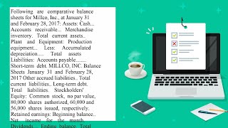 Following are comparative balance sheets for Millco Inc at January 31 and February 28 2017 Requir [upl. by Sug]