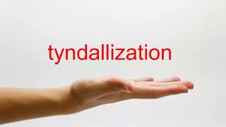 How to Pronounce tyndallization  American English [upl. by Amaleta]