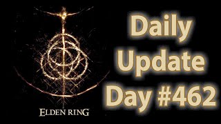 Daily Elden Ring Update Day 462 [upl. by Socram]