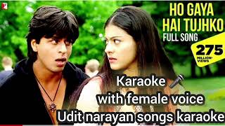 Ho Gaya Hai Tujhko  Karaoke  karaoke SRK karaoke with Female voice  Udit songs [upl. by Aniahs816]