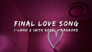 ILAND 2 with ROSÉ  FINAL LOVE SONG KARAOKE LYRICS [upl. by Boycey]