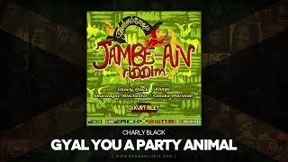 Charly Black  Gyal You A Party Animal Clean JambeAn Riddim Techniques Records  July 2014 [upl. by Hermia]