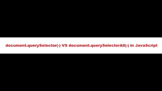 documentquerySelector VS documentquerySelectorAll in JavaScript [upl. by Aerdua]