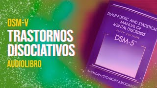 TRASTORNOS DISOCIATIVOS  DSMV  Audiolibro [upl. by Asinla]