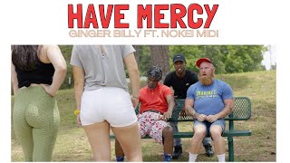 Ginger Billy feat Nokei Midi “Have Mercy” official music video [upl. by Reddy]