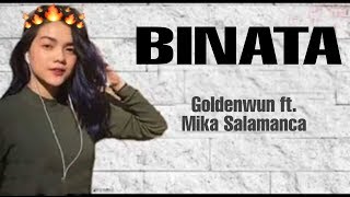 Binata Lyrics  Goldenwun ft Mika Salamanca [upl. by Kessiah]