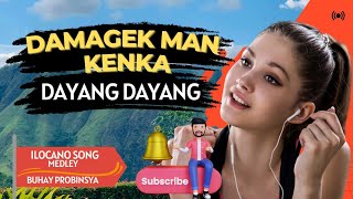 DAMAGEK MAN KENKA  DAYANG DAYANG MEDLEY COLLECTION Ilocano Music [upl. by Anyat]