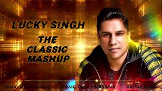 Lucky Singh  Classic MashUp [upl. by Koal]