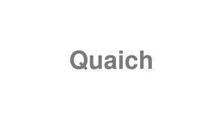 How to Pronounce quotQuaichquot [upl. by Jenkel]