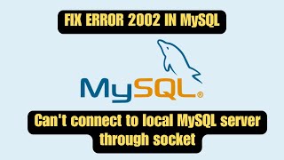 FIX MySQL ERROR 2002  ERROR 2002 HY000 Cant connect to local MySQL server through socket [upl. by Jefferey540]