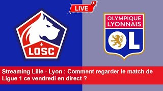 Streaming Lille  Lyon  Comment regarder le match de Ligue 1 ce vendredi en direct [upl. by Whang212]