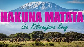 Hakuna Matata  the Kilimanjaro Song [upl. by Crellen]