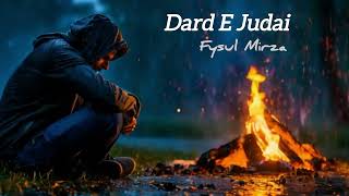 Dard E Judai  Fysul Mirza  New HindiUrdu Song [upl. by Ramoh259]