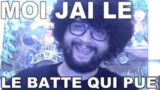 Moi jai le Batte qui Pue [upl. by Elahcim914]