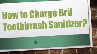 How to Charge Bril Toothbrush Sanitizer [upl. by Aenit]