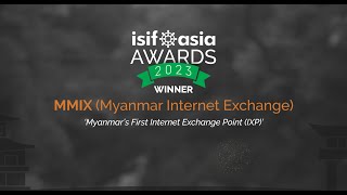 ISIF Asia Awards 2023  Myanmar Internet Exchange MMIX [upl. by Clarice506]