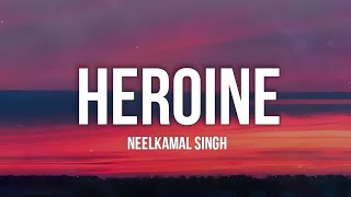 Heroine Lyrics  Neelkamal Singh  New Bhojpuri Song [upl. by Okiek876]