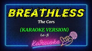 🎤BREATHLESS  THE CORS KARAOKE VERSION [upl. by Eerahc]