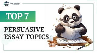 TOP 7 Persuasive Essay Topics [upl. by Gnot]