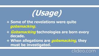 Gobsmack Gobsmacked Gobsmacking Gobsmackingly Pronunciation Meaning and Usage [upl. by Enalb855]