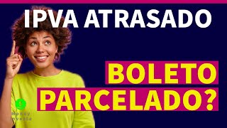 COMO PAGAR IPVA ATRASADO  MULTAS  TAXAS NO BOLETO PARCELADO E CARTÃO DE CREDITO [upl. by Yliab]