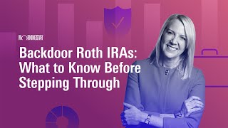 Backdoor Roth IRAs What to Know Before Stepping Through [upl. by Philemol]