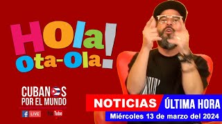 Alex Otaola en vivo últimas noticias de Cuba  Hola OtaOla miércoles 13 de marzo del 2024 [upl. by Yblek]