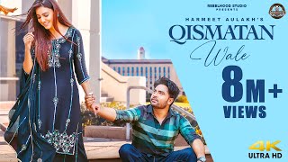 QISMATAN WALE Official Video Harmeet Aulakh Ft Gurlej Akhtar Punjabi Song 2022 Rebelhoodstudio [upl. by Eerual]