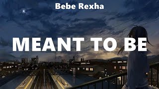 Bebe Rexha  Meant To Be  lyrics  Calvin Harris ft Ellie Goulding Topic Julia Michaels [upl. by Shanahan]