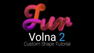 Volna 2 Custom Shape Fur Tutorial [upl. by Leftwich]