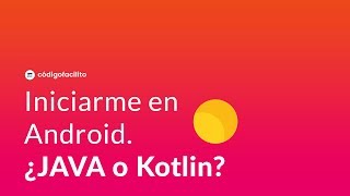 Iniciarme en Android ¿Java o Kotlin [upl. by Jemie]