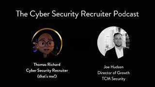 The Cyber Security Recruiter talks to Joe Hudson Director of Growth TCM Security [upl. by Yna]