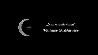 Mateusz Waszkiewicz — „Nim wstanie dzień” [upl. by Ebeneser935]