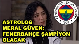 Astrolog Meral Güven Fenerbahçenin şampiyon olacağını söyledi Anlamsız ve absürt ama [upl. by Groves756]