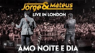 Jorge amp Mateus  Amo Noite e Dia  Novo DVD Live in London  Clipe Oficial [upl. by Ahsilef]