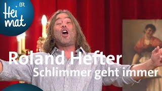 Roland Hefter  Schlimmer geht immer  BrettlSpitzen VI  BR Heimat [upl. by Kerril]