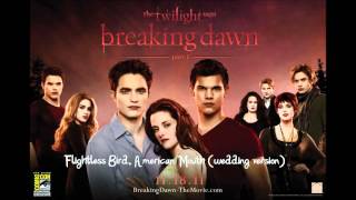 Flightless bird American mouth wedding version Iron and Wine Breaking Dawn Soundtrack [upl. by Mordy]