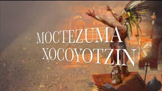 MOCTEZUMA XOCOYOTZIN [upl. by Katine588]