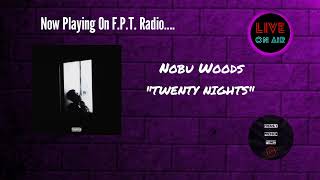 Nobu Woods  TWENTY NIGHTS  FPT Radio 📻 [upl. by Affer]