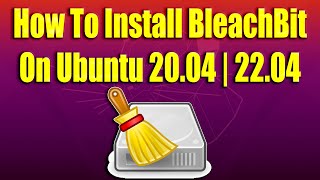 How To Install BleachBit on Ubuntu 2004  2204 [upl. by Nodnar]