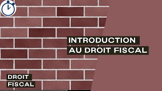 Introduction au Droit Fiscal  Droit Fiscal [upl. by Ronaele]