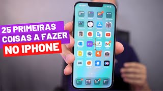 25 Primeiras coisas a fazer no seu novo iPhone [upl. by Ahsaele270]