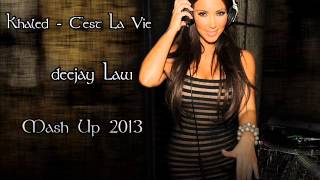 Khaled  Cest La Vie Deejay Law  Mash Up Remix [upl. by Kidd]