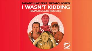 Tarantulaz feat Tiffany Lorén – I Wasn’t Kidding Emmaculate Love Dub [upl. by Aimil]