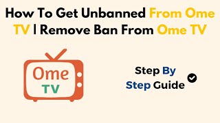 How To Get Unbanned From Ome TV  Remove Ban From Ome TV [upl. by Ardnalak]