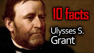 10 Ulysses S Grant Facts [upl. by Durgy]